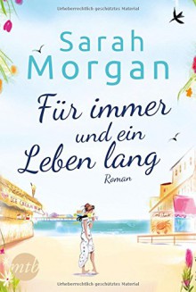 Für immer und ein Leben lang - Sarah Morgan, Judith Heisig