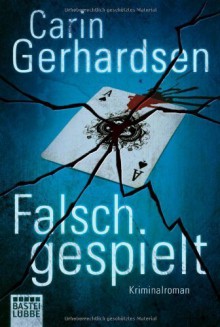 Falsch gespielt: Kriminalroman by Gerhardsen, Carin (2013) Taschenbuch - Carin Gerhardsen