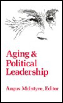 Aging and Political Leadership - Angus McIntyre