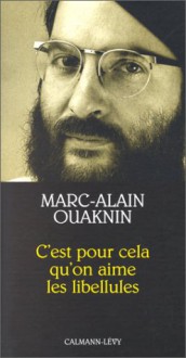 C'est Pour Cela Qu'on Aime Les Libellules - Marc-Alain Ouaknin