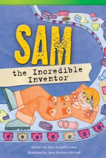 Sam the Incredible Inventor - Alan Trussell-Cullen