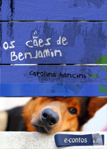 Os Cães de Benjamin (eContos) (Portuguese Edition) - Carolina Mancini