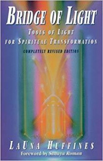 Bridge of Light: Tools of Light for Spiritual Transformation - LaUna Huffines