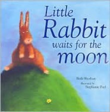 Little Rabbit Waits For The Moon - Beth Shoshan, Stephanie Peel