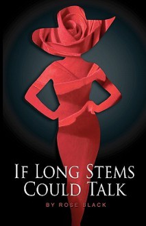 If Long Stems Could Talk - Rose Black