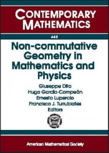 Non-Commutative Geometry in Mathematics and Physics: The XI Solomon Lefschetz Memorial Lecture Series and Topics in Deformation Quantization and Non-C - Giuseppe Dito, Hugo Garcia-Compean, Ernesto Lupercio, Francisco J. Turrubiates