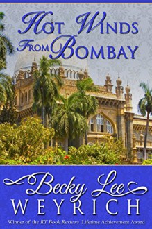 Hot Winds from Bombay - Becky Lee Weyrich