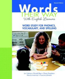 Words Their Way with English Learners: Word Study for Phonics, Vocabulary, and Spelling (2nd Edition) (Words Their Way Series) - Lori Helman, Donald R. Bear, Shane Templeton, Marcia R. Invernizzi, Francine R. Johnston