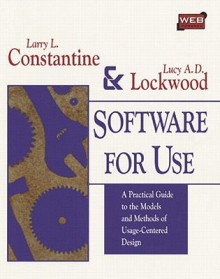 Software for Use: A Practical Guide to the Models and Methods of Usage-Centered Design - Larry L. Constantine