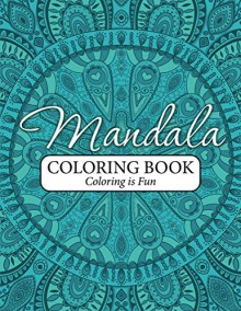 Mandala Coloring Book: Coloring Is Fun (Mandala Coloring and Art Book Series) - Speedy Publishing LLC