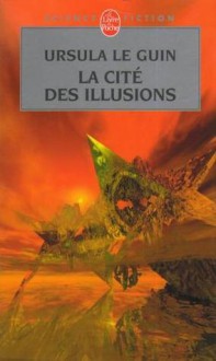 La cité des illusions - Ursula K. Le Guin, Jean Bailhache