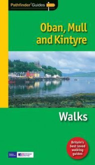 Oban, Mull And Kintyre: Walks (Pathfinder Guides) - Brian Conduit, John Brooks, Hugh Taylor