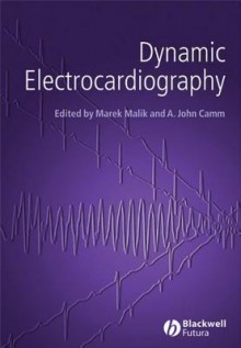 Dynamic Electrocardiography - Marek Malik, A John Camm