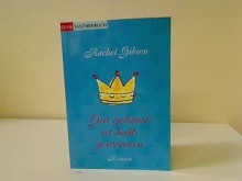 Gut geküsst ist halb gewonnen - Rachel Gibson