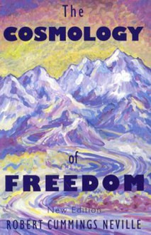 The Cosmology of Freedom - Robert Cummings Neville