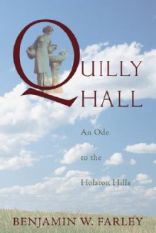 Quilly Hall: An Ode to the Holston Hills - Benjamin Wirt Farley