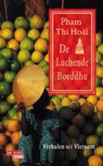 De lachende Boeddha : verhalen - Phạm Thị Hoài, Pim Lukkenaer