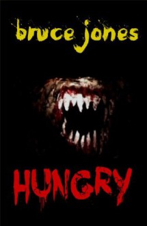 HUNGRY - Bruce Jones, Bruce Elliot, Campbell Jones