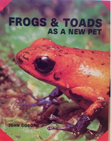 Frogs & Toads as a New Pet - John Coborn