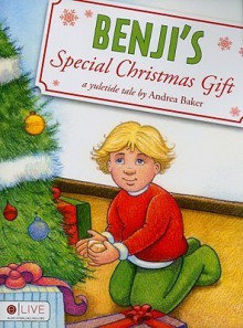 Benji's Special Christmas Gift: A Yuletide Tale - Andrea Baker