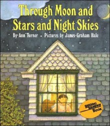 Through Moon and Stars and Night Skies - Ann Turner, James Graham Hale