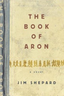 The Book of Aron - Jim Shepard