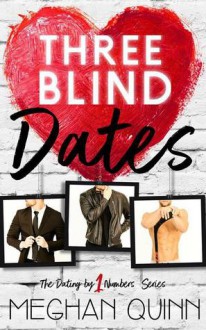 Three Blind Dates (Dating by Numbers Series Book 1) - Meghan Quinn