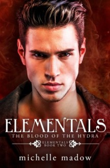 Elementals 2: The Blood of the Hydra (Volume 2) - Michelle Madow