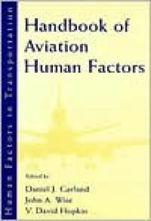 Handbook of Aviation Human Factors - Michael Garland, Daniel J. Garland, John A. Wise