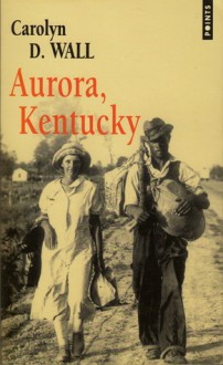 Aurora, Kentucky - Carolyn Wall, Estelle Roudet