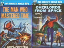 The Man Who Mastered Time / Overlords From Space - Joseph Kelleam,Ray Cummings