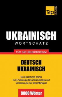 Ukrainischer Wortschatz Fur Das Selbststudium - 9000 Worter - Andrey Taranov