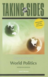 Taking Sides: Clashing Views in World Politics, Expanded Taking Sides: Clashing Views in World Politics, Expanded - John Rourke