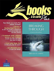 Breaking Through: College Reading, Books a la Carte Plus Reading Road Trip 4.0 - Brenda D. Smith