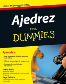 Ajedrez para Dummies (Spanish Edition) - James Eade, S. A. Parramón Ediciones