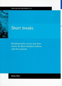 Short Breaks: Providing Better Access and More Choice for Black Disabled Children and Their Parents - Ronny Flynn