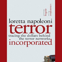 Terror, Incorporated: Tracing the Dollars Behind the Terror Networks - Loretta Napoleoni, Suzanne Toren, Audible Studios