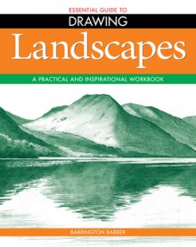 The Essential Guide to Drawing: Landscapes - Barrington Barber