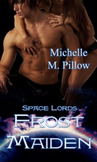 Frost Maiden (Space Lords, #1) - Michelle M. Pillow