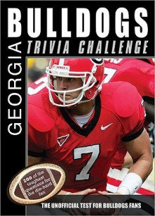 The Georgia Bulldogs Trivia Challenge: The Unofficial Test for Bulldogs Fans - Sourcebooks Inc