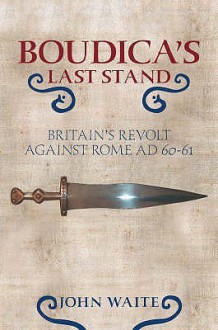 Boudica's Last Stand - John Waite