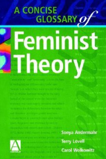 A Concise Glossary of Feminist Theory - Terry Lovell