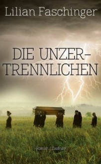 Die Unzertrenlichen - Lilian Faschinger