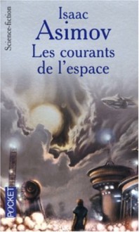 Les courants de l'espace - Isaac Asimov