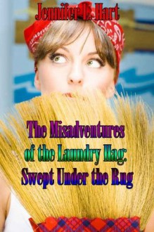 The Misadventures of the Laundry Hag: Swept Under the Rug (Laundry Hag #2) - Jennifer L. Hart