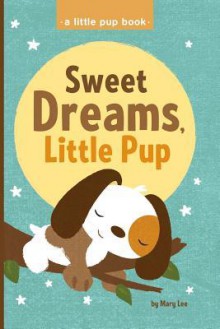 Sweet Dreams, Little Pup - Mary Lee