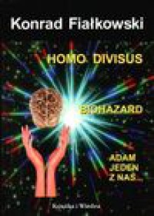 Homo divisus ; Biohazard ; Adam jeden z nas... - Konrad Fiałkowski