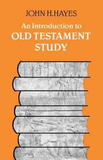 An Introduction To Old Testament Study - John H. Hayes