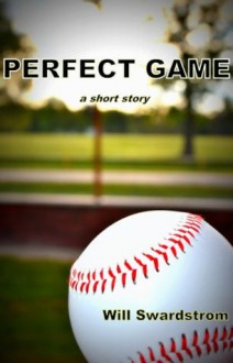 Perfect Game - Will Swardstrom