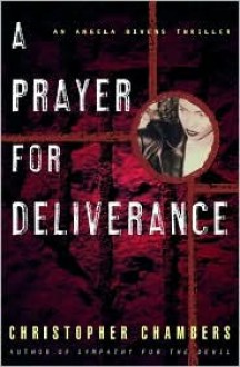 A Prayer for Deliverance: An Angela Bivens Thriller - Christopher Chambers